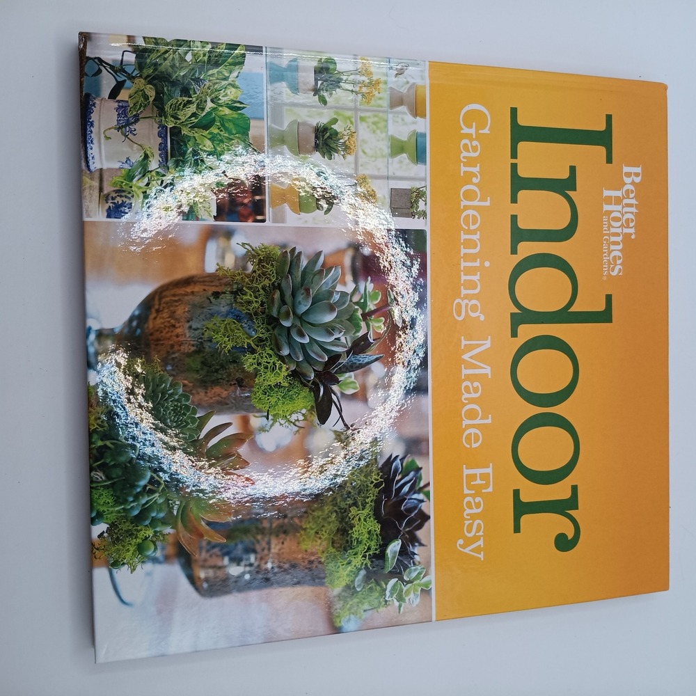 Better Homes and Gardens Indoor Gardening Made Easy Hardcover Houseplant Guide